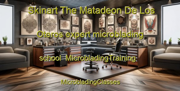 Skinart The Matadeon De Los Oteros expert microblading school | #MicrobladingTraining #MicrobladingClasses #SkinartTraining-Spain