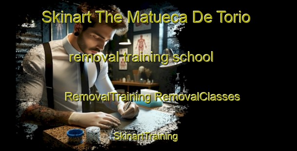 Skinart The Matueca De Torio removal training school | #RemovalTraining #RemovalClasses #SkinartTraining-Spain