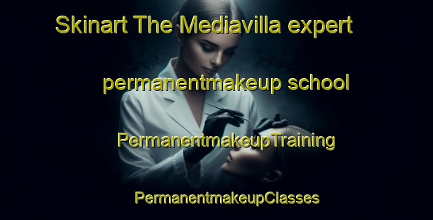 Skinart The Mediavilla expert permanentmakeup school | #PermanentmakeupTraining #PermanentmakeupClasses #SkinartTraining-Spain