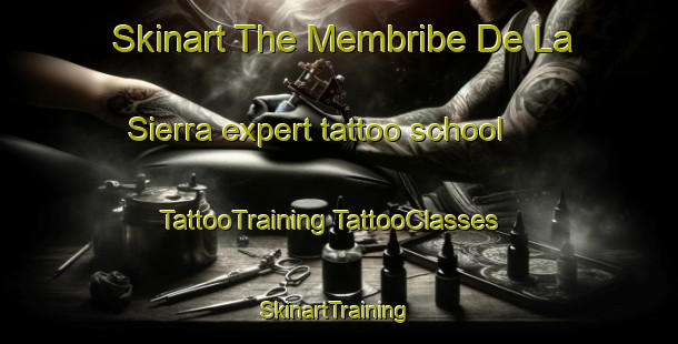 Skinart The Membribe De La Sierra expert tattoo school | #TattooTraining #TattooClasses #SkinartTraining-Spain