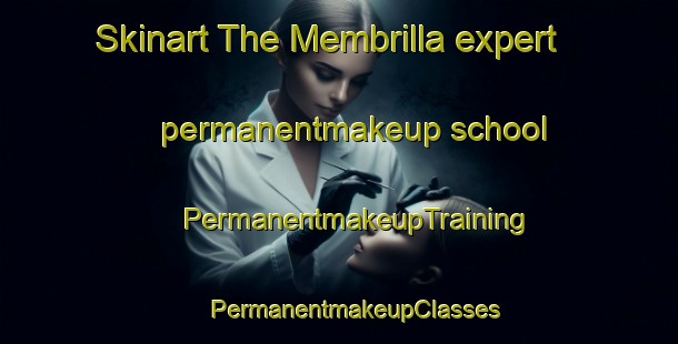 Skinart The Membrilla expert permanentmakeup school | #PermanentmakeupTraining #PermanentmakeupClasses #SkinartTraining-Spain