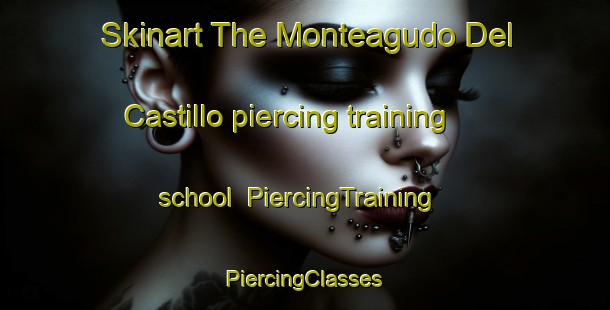 Skinart The Monteagudo Del Castillo piercing training school | #PiercingTraining #PiercingClasses #SkinartTraining-Spain