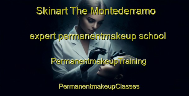 Skinart The Montederramo expert permanentmakeup school | #PermanentmakeupTraining #PermanentmakeupClasses #SkinartTraining-Spain