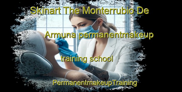 Skinart The Monterrubio De Armuna permanentmakeup training school | #PermanentmakeupTraining #PermanentmakeupClasses #SkinartTraining-Spain