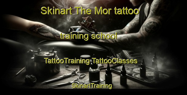 Skinart The Mor tattoo training school | #TattooTraining #TattooClasses #SkinartTraining-Spain