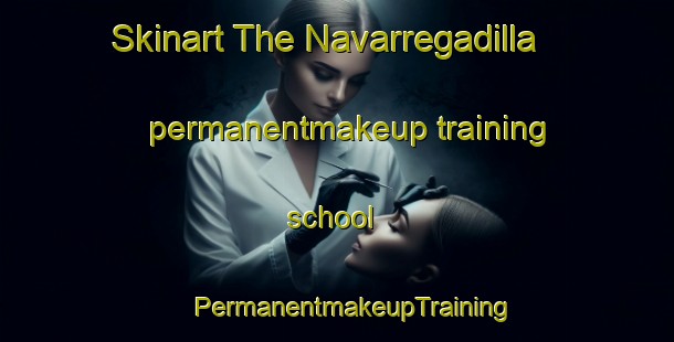 Skinart The Navarregadilla permanentmakeup training school | #PermanentmakeupTraining #PermanentmakeupClasses #SkinartTraining-Spain