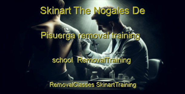 Skinart The Nogales De Pisuerga removal training school | #RemovalTraining #RemovalClasses #SkinartTraining-Spain