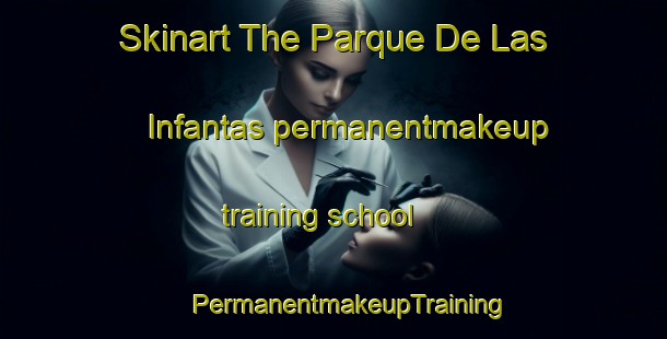 Skinart The Parque De Las Infantas permanentmakeup training school | #PermanentmakeupTraining #PermanentmakeupClasses #SkinartTraining-Spain