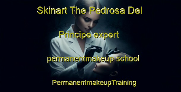 Skinart The Pedrosa Del Principe expert permanentmakeup school | #PermanentmakeupTraining #PermanentmakeupClasses #SkinartTraining-Spain