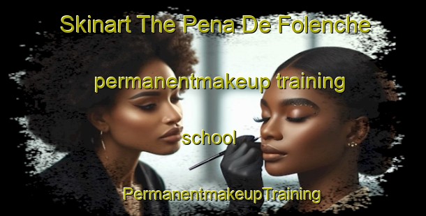 Skinart The Pena De Folenche permanentmakeup training school | #PermanentmakeupTraining #PermanentmakeupClasses #SkinartTraining-Spain