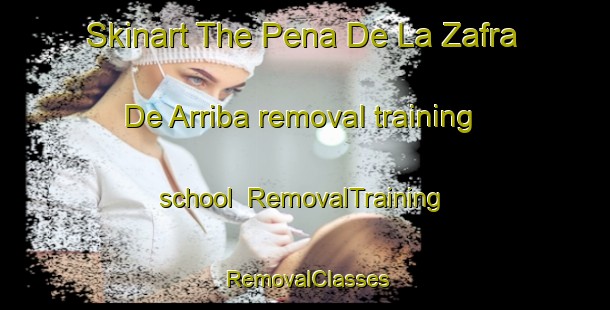 Skinart The Pena De La Zafra De Arriba removal training school | RemovalTraining | RemovalClasses | SkinartTraining-Spain