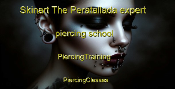 Skinart The Peratallada expert piercing school | PiercingTraining | PiercingClasses | SkinartTraining-Spain