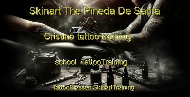 Skinart The Pineda De Santa Cristina tattoo training school | #TattooTraining #TattooClasses #SkinartTraining-Spain