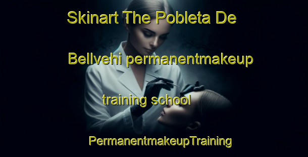 Skinart The Pobleta De Bellvehi permanentmakeup training school | #PermanentmakeupTraining #PermanentmakeupClasses #SkinartTraining-Spain