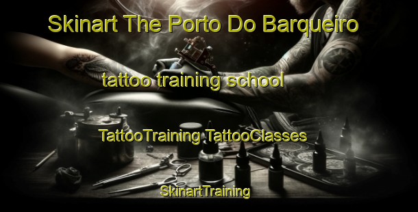 Skinart The Porto Do Barqueiro tattoo training school | #TattooTraining #TattooClasses #SkinartTraining-Spain