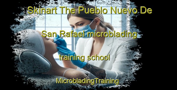 Skinart The Pueblo Nuevo De San Rafael microblading training school | #MicrobladingTraining #MicrobladingClasses #SkinartTraining-Spain