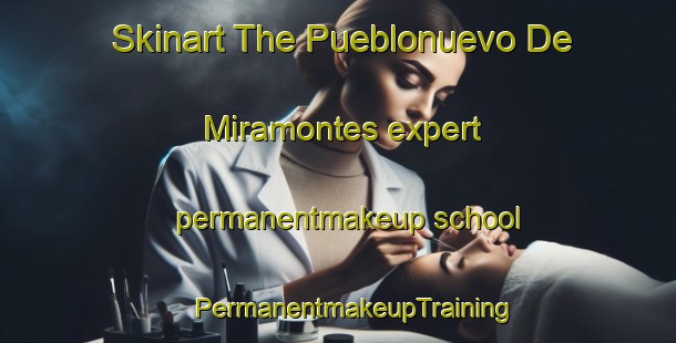 Skinart The Pueblonuevo De Miramontes expert permanentmakeup school | #PermanentmakeupTraining #PermanentmakeupClasses #SkinartTraining-Spain