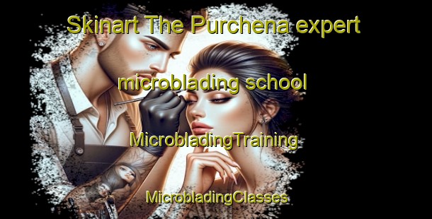 Skinart The Purchena expert microblading school | #MicrobladingTraining #MicrobladingClasses #SkinartTraining-Spain