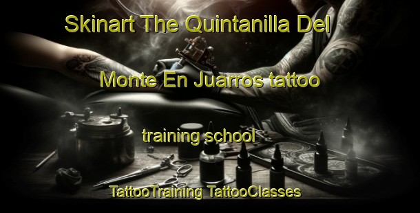 Skinart The Quintanilla Del Monte En Juarros tattoo training school | #TattooTraining #TattooClasses #SkinartTraining-Spain