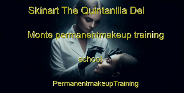 Skinart The Quintanilla Del Monte permanentmakeup training school | #PermanentmakeupTraining #PermanentmakeupClasses #SkinartTraining-Spain