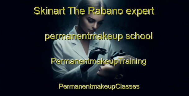 Skinart The Rabano expert permanentmakeup school | #PermanentmakeupTraining #PermanentmakeupClasses #SkinartTraining-Spain