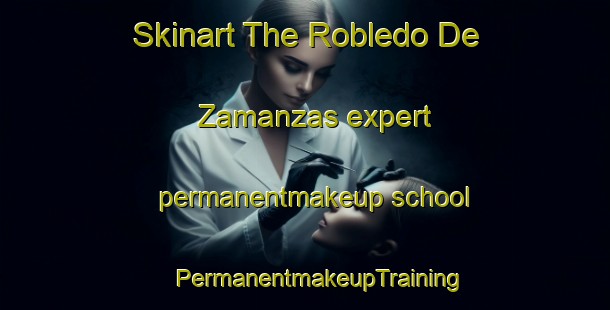 Skinart The Robledo De Zamanzas expert permanentmakeup school | #PermanentmakeupTraining #PermanentmakeupClasses #SkinartTraining-Spain