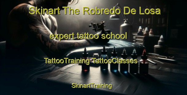 Skinart The Robredo De Losa expert tattoo school | #TattooTraining #TattooClasses #SkinartTraining-Spain