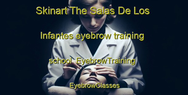 Skinart The Salas De Los Infantes eyebrow training school | EyebrowTraining | EyebrowClasses | SkinartTraining-Spain