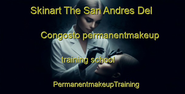 Skinart The San Andres Del Congosto permanentmakeup training school | #PermanentmakeupTraining #PermanentmakeupClasses #SkinartTraining-Spain