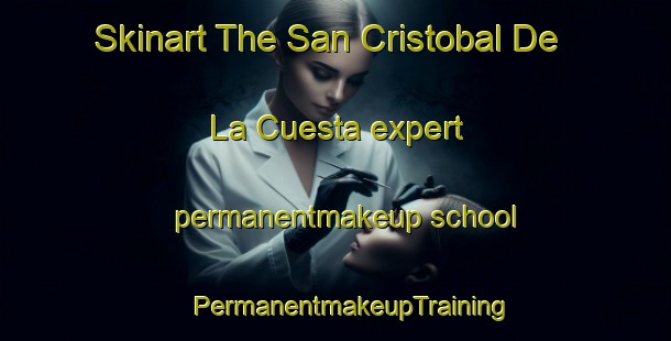 Skinart The San Cristobal De La Cuesta expert permanentmakeup school | #PermanentmakeupTraining #PermanentmakeupClasses #SkinartTraining-Spain