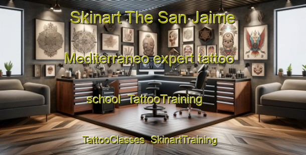 Skinart The San Jaime Mediterraneo expert tattoo school | TattooTraining | TattooClasses | SkinartTraining-Spain