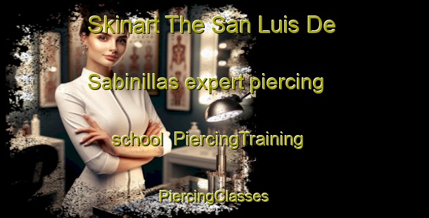 Skinart The San Luis De Sabinillas expert piercing school | #PiercingTraining #PiercingClasses #SkinartTraining-Spain