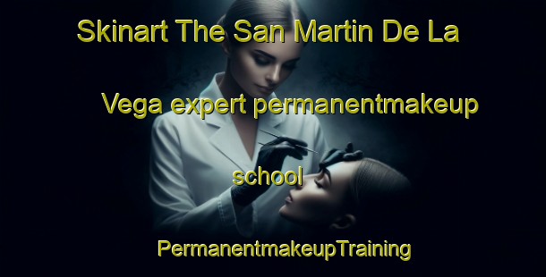 Skinart The San Martin De La Vega expert permanentmakeup school | #PermanentmakeupTraining #PermanentmakeupClasses #SkinartTraining-Spain