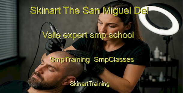 Skinart The San Miguel Del Valle expert smp school | SmpTraining | SmpClasses | SkinartTraining-Spain