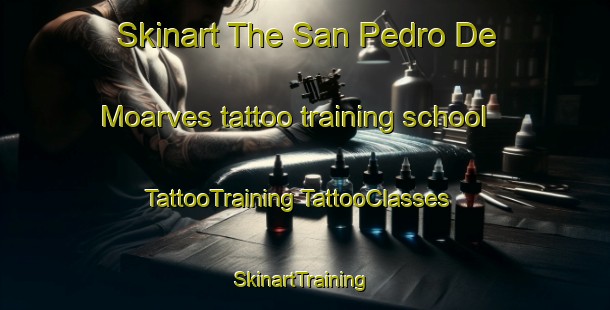 Skinart The San Pedro De Moarves tattoo training school | #TattooTraining #TattooClasses #SkinartTraining-Spain