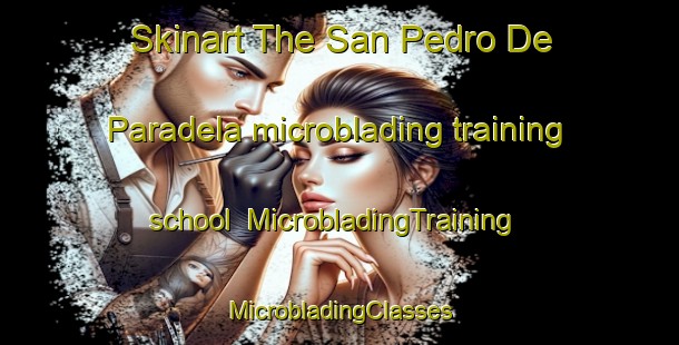 Skinart The San Pedro De Paradela microblading training school | #MicrobladingTraining #MicrobladingClasses #SkinartTraining-Spain