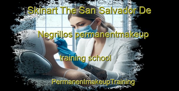 Skinart The San Salvador De Negrillos permanentmakeup training school | #PermanentmakeupTraining #PermanentmakeupClasses #SkinartTraining-Spain