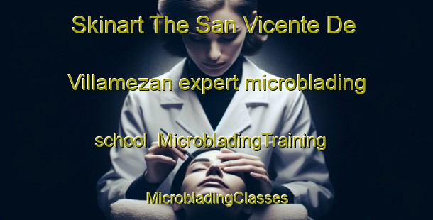 Skinart The San Vicente De Villamezan expert microblading school | #MicrobladingTraining #MicrobladingClasses #SkinartTraining-Spain