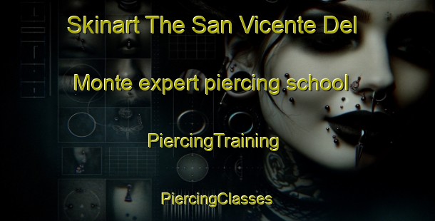 Skinart The San Vicente Del Monte expert piercing school | #PiercingTraining #PiercingClasses #SkinartTraining-Spain