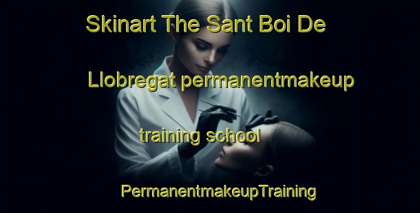 Skinart The Sant Boi De Llobregat permanentmakeup training school | #PermanentmakeupTraining #PermanentmakeupClasses #SkinartTraining-Spain