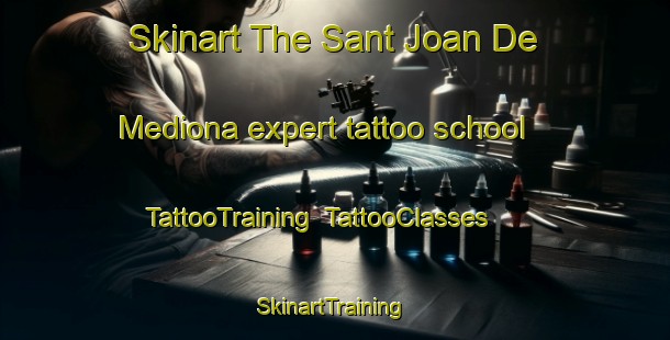 Skinart The Sant Joan De Mediona expert tattoo school | TattooTraining | TattooClasses | SkinartTraining-Spain
