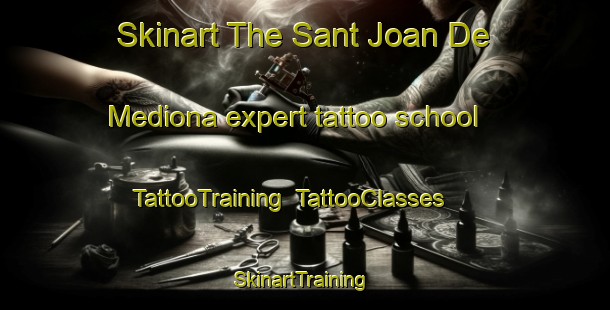 Skinart The Sant Joan De Mediona expert tattoo school | TattooTraining | TattooClasses | SkinartTraining-Spain