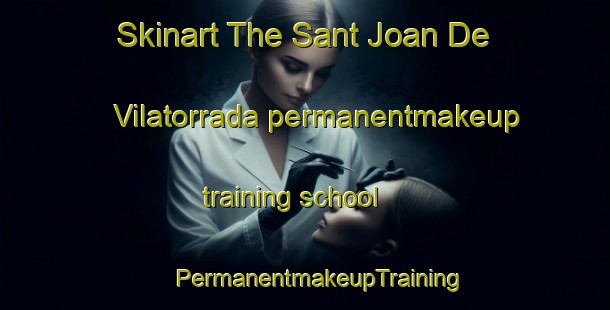 Skinart The Sant Joan De Vilatorrada permanentmakeup training school | #PermanentmakeupTraining #PermanentmakeupClasses #SkinartTraining-Spain