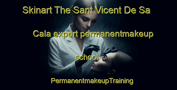 Skinart The Sant Vicent De Sa Cala expert permanentmakeup school | #PermanentmakeupTraining #PermanentmakeupClasses #SkinartTraining-Spain