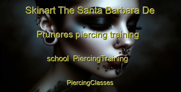 Skinart The Santa Barbara De Pruneres piercing training school | #PiercingTraining #PiercingClasses #SkinartTraining-Spain