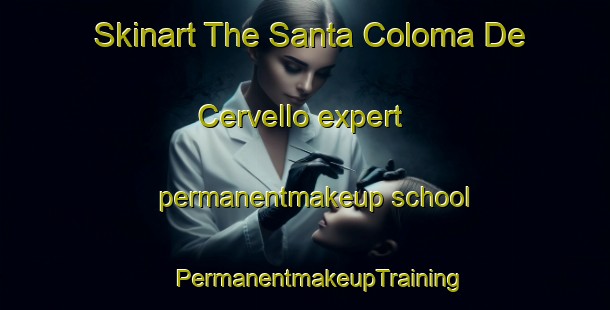 Skinart The Santa Coloma De Cervello expert permanentmakeup school | #PermanentmakeupTraining #PermanentmakeupClasses #SkinartTraining-Spain