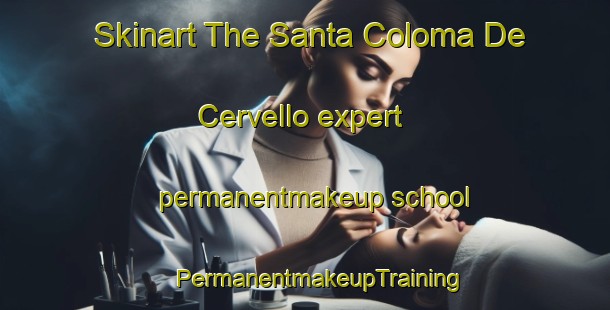 Skinart The Santa Coloma De Cervello expert permanentmakeup school | #PermanentmakeupTraining #PermanentmakeupClasses #SkinartTraining-Spain