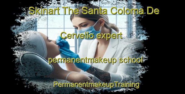 Skinart The Santa Coloma De Cervello expert permanentmakeup school | #PermanentmakeupTraining #PermanentmakeupClasses #SkinartTraining-Spain