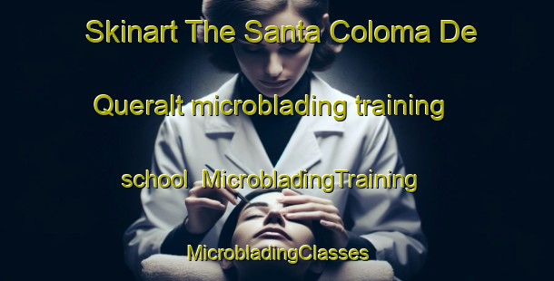 Skinart The Santa Coloma De Queralt microblading training school | #MicrobladingTraining #MicrobladingClasses #SkinartTraining-Spain