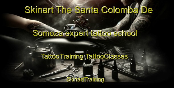 Skinart The Santa Colomba De Somoza expert tattoo school | #TattooTraining #TattooClasses #SkinartTraining-Spain